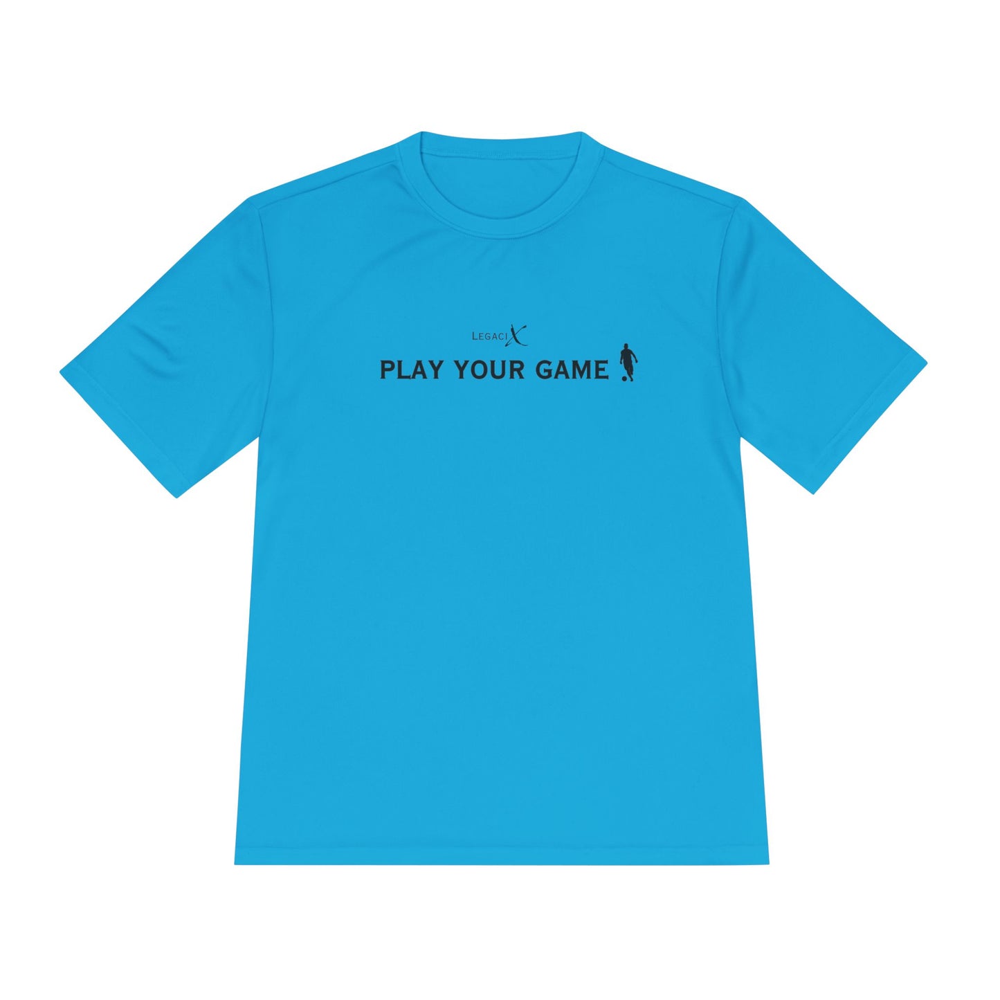 Legaci X Unisex Moisture Wicking Tee - "Play Your Game"