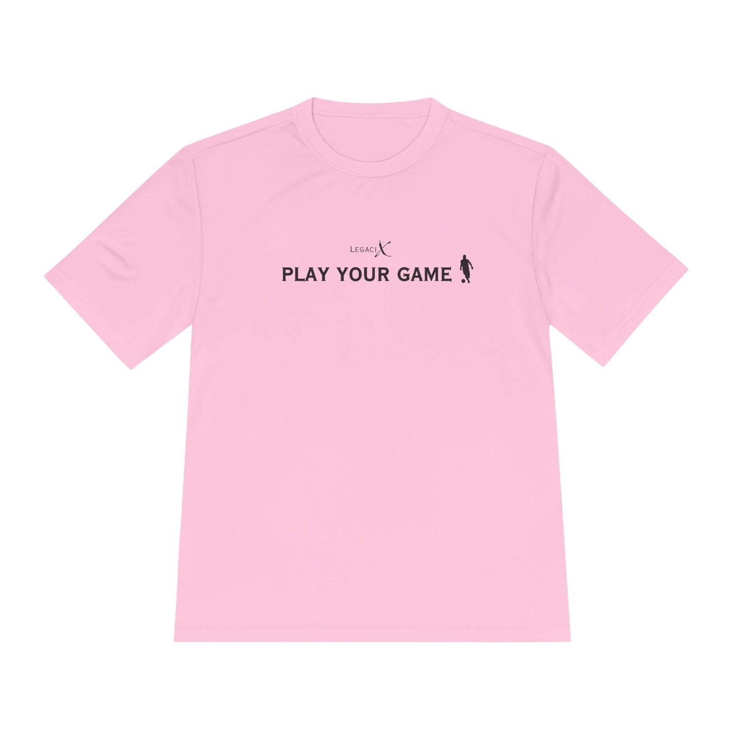 Legaci X Unisex Moisture Wicking Tee - "Play Your Game"