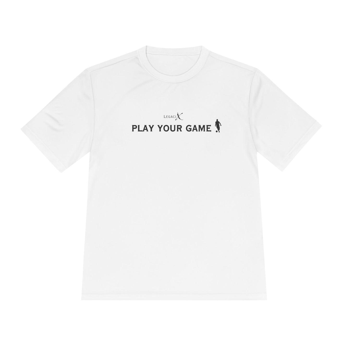 Legaci X Unisex Moisture Wicking Tee - "Play Your Game"
