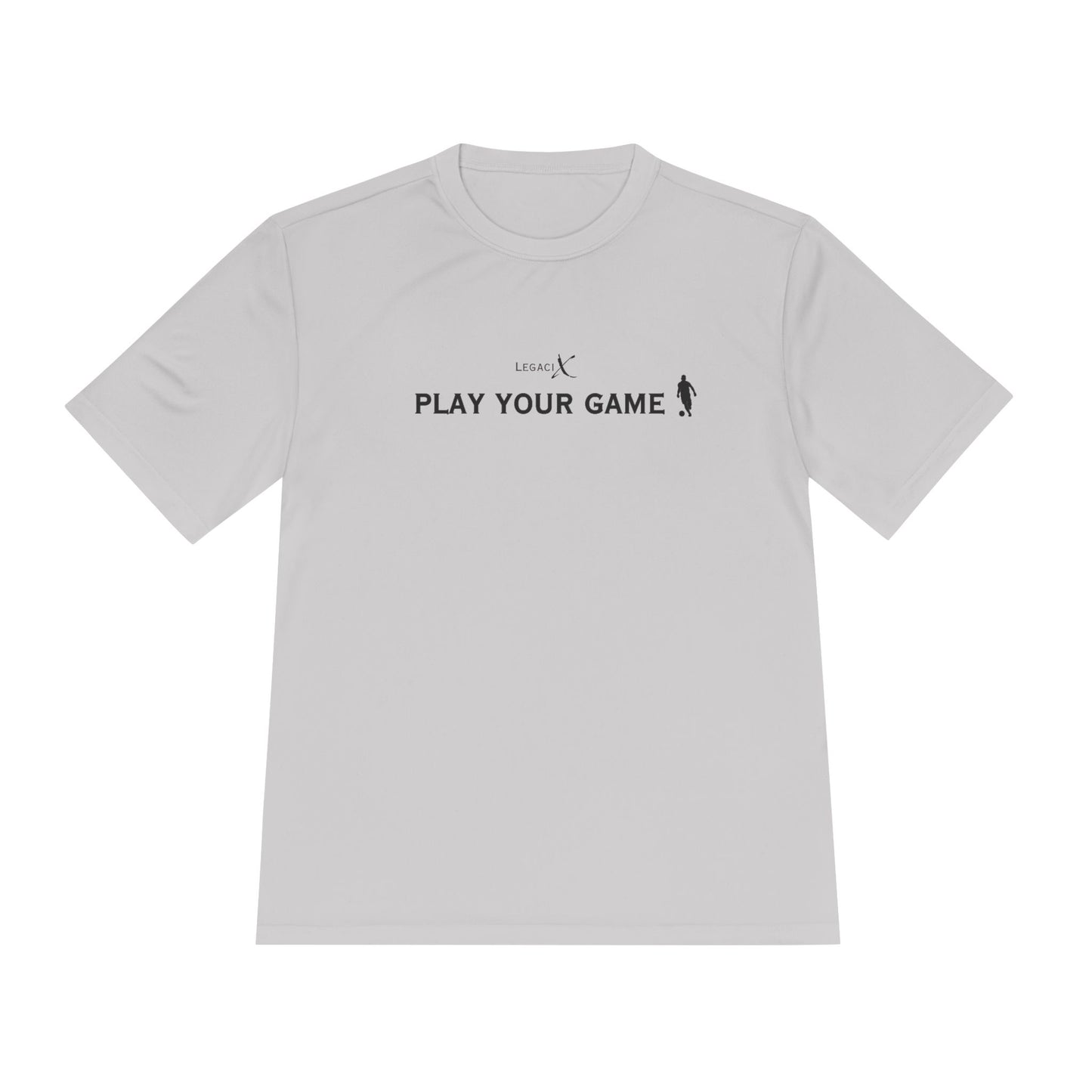 Legaci X Unisex Moisture Wicking Tee - "Play Your Game"