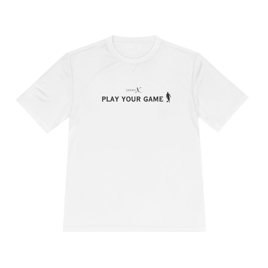 Legaci X Unisex Moisture Wicking Tee - "Play Your Game"